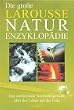 Die gro�e Larousse Natur-Enzyklop�die
