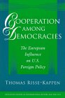 Cooperation among democracies : European influence on U.S.foreign policy