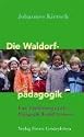 Die Waldorfp&auml;dagogik: Eine Einf&uuml;hrung in die P&auml;dagogik Rudolf Steiners