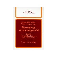 Besonderes Verwaltungsrecht: Ein Lehr- und Handbuch. Bd. I: Wirtschafts-, Umwelt-, Bau-, Kultusrecht (C.F. M�ller Gro�es Lehrbuch)