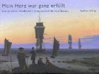 Mein Herz war ganz erf&uuml;llt: Romantische Reisebriefe: 2 Bde. - 
