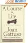 A Course in Life: The Twelve Universal Principles for Achieving a Life Beyond Your Dreams