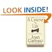 A Course in Life: The Twelve Universal Principles for Achieving a Life Beyond Your Dreams