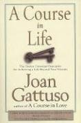 A Course in Life: The Twelve Universal Principles for Achieving a Life Beyond Your Dreams