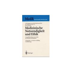 Medizinische Notwendigkeit und Ethik: Gesundheitschancen in Zeiten der Ressourcenknappheit (MedR Schriftenreihe Medizinrecht)