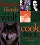 Famous Friends of the Wolf Cookbook: Benefiting Wolf Recovery in the West