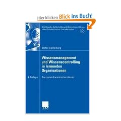 Wissensmanagement und Wissenscontrolling in lernenden Organisationen: Ein systemtheoretischer Ansatz (Schriftenreihe f�r Controlling und ... �sterreichisches Controller-Institut)