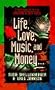 Life, Love, Music, and Money (77 Pretty Important Ideas on Surviving Planet Earth)
