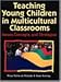 Teaching Young Children in Multicultural Classrooms: Issues, Concepts and Strategies