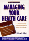 Mcnally Method For Managing Your Health Care: A CONSUMER GUIDE TO NAVIGATING TODAY'S HEALTH CARE SYSTEMS