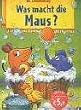 Die Maus. Was macht die Maus?