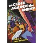 Go Close Against the Enemy