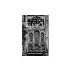 Die gotische Kathedrale. Beitr�ge zu ihrer Entstehung und Bedeutung