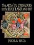 The Art of the Crusaders in the Holy Land, 1098-1187 (Vol 1)