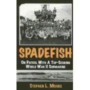 Spadefish: On Patrol with a Top-Scoring WWII Submarine