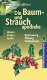 Die Baum- und Strauchapotheke - Von Ahornsirup bis Zedern&ouml;l - Bestimmung, Wirkung, Wohlbefinden - Andreas Alberts, Peter Mullen, Margot Spohn
