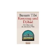 Kreuzzug und Djihad. Der Islam und die christliche Welt.