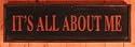 Its All About Me Wood Sign