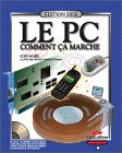 LE PC : Comment ça Marche ? (avec CD-Rom)