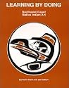 Learning by Doing Northwest Coast Native Indian Art
