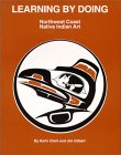 Learning by Doing Northwest Coast Native Indian Art