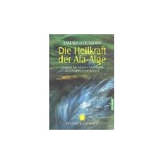 Die Heilkraft der Afa-Alge: Vitalit�t f�r K�rper und Geist durch ein Ur-Heilmittel
