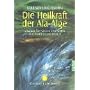 Die Heilkraft der Afa-Alge: Vitalit�t f�r K�rper und Geist durch ein Ur-Heilmittel