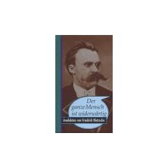 Der ganze Mensch ist widerw�rtig - Anekdoten von Friedrich Nietzsche