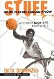 Stuff Good Players Should Know: Intelligent Basketball from A to Z