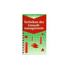 Techniken des Umweltmanagements: Die Umweltvertr�glichkeit umfassend verbessern