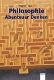 Philosophie - Abenteuer Denken - Stephen Law