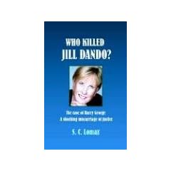 Who Killed Jill Dando? the Case of Barry George, a Shocking Miscarriage of Justice