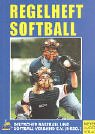 Produkt-Bild: Regelheft Softball: Das offizielle Regelwerk des Deutschen Baseball und Softball Verbandes (DBV). &Ouml;sterreichischen Baseball und Softball Verbandes (&Ouml;BSV)