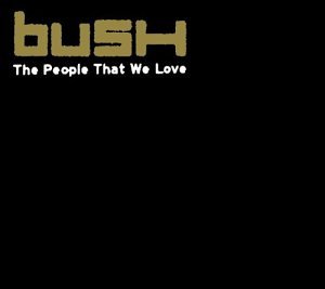 Bush - The People That We Love - Zortam Music