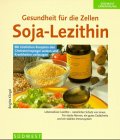 Soja- Lezithin. Gesundheit fuer die Zellen-