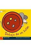 Debajo de un boton/ Underneath a Button (Deditos) (Spanish Edition)