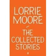 The Collected Stories of Lorrie Moore
