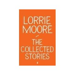 The Collected Stories of Lorrie Moore