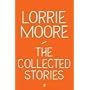The Collected Stories of Lorrie Moore