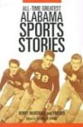 All-Time Greatest Alabama Sports Stories (Fire Ant)