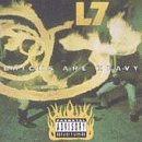 L7 -  Bricks Are Heavy