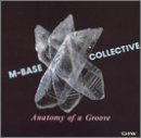 Revue M-Base Collective  / Anatomy of a Groove