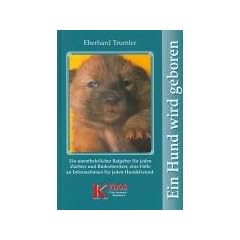 Ein Hund wird geboren: Ein Ratgeber f�r Hundefreunde und Z�chter