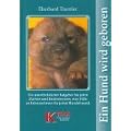 Ein Hund wird geboren: Ein Ratgeber f�r Hundefreunde und Z�chter