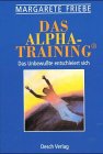 Produkt-Bild: Das Alpha- Training. Die Original- Methode. 'Das Unbewu&szlig;te entschleiert sich'