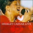 Shirley Caesar - Live...He Will Come