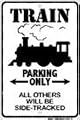 Train Parking Only All Others Will Be Side Tracked