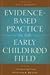 Evidence-based Practice in the Early Childhood Field