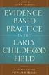 Evidence-based Practice in the Early Childhood Field