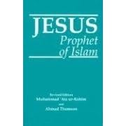Click here to buy Jesus, Prophet of Islam by  Muhammad Ata Ur-Rahim.